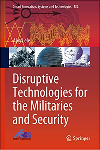 Disruptive Technologies for the Militaries and Security ebook