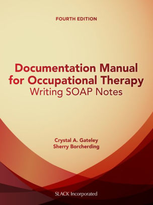 Documentation Manual for Occupational Therapy: Writing SOAP Notes, Fourth Edition ebook