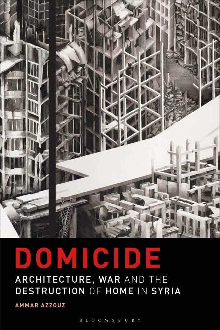 Domicide: Architecture, War and the Destruction of Home in Syria ebook