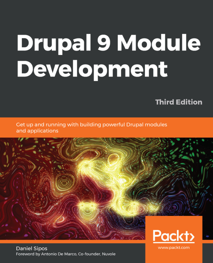Drupal 9 Module Development: Get up and running with building powerful Drupal modules and applications ebook