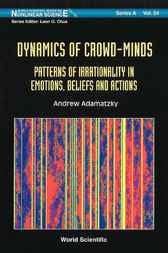 Dynamics Of Crowd-minds: Patterns Of Irrationality In Emotions, Beliefs And Actions ebook