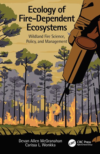 Ecology of Fire-Dependent Ecosystems: Wildland Fire Science, Policy, and Management ebook