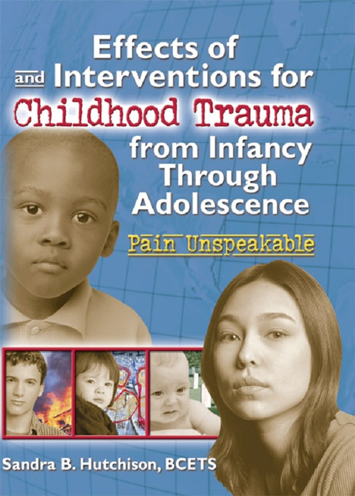 Effects of and Interventions for Childhood Trauma from Infancy Through Adolescence: Pain Unspeakable ebook