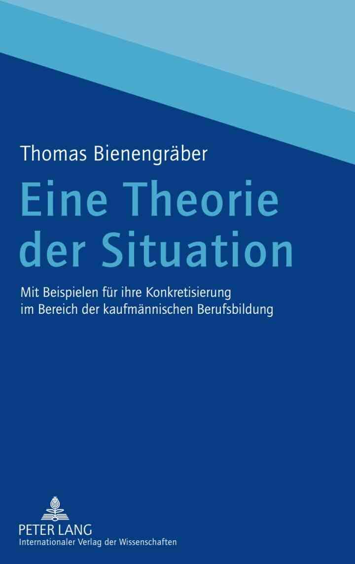 Eine Theorie der Situation: Mit Beispielen fuer ihre Konkretisierung im Bereich der kaufmaennischen Berufsbildung ebook
