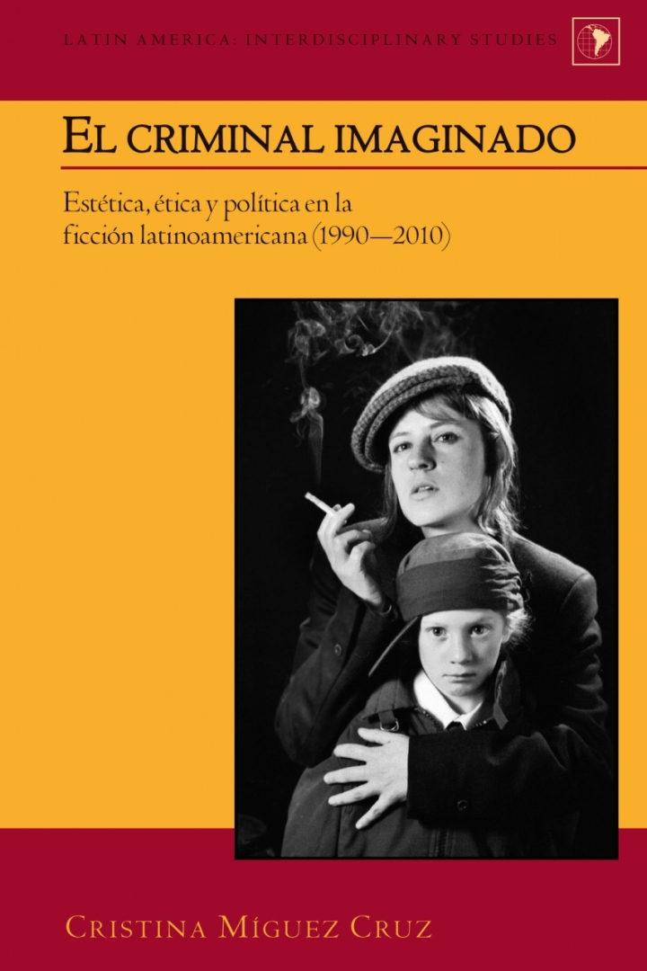 El criminal imaginado: Est�tica, �tica y pol�tica en la ficci�n latinoamericana (19902010) ebook