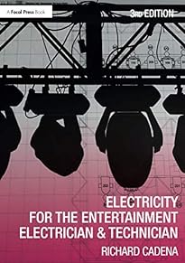 Electricity for the Entertainment Electrician & Technician : A Practical Guide for Power Distribution in Live Event Production ebook