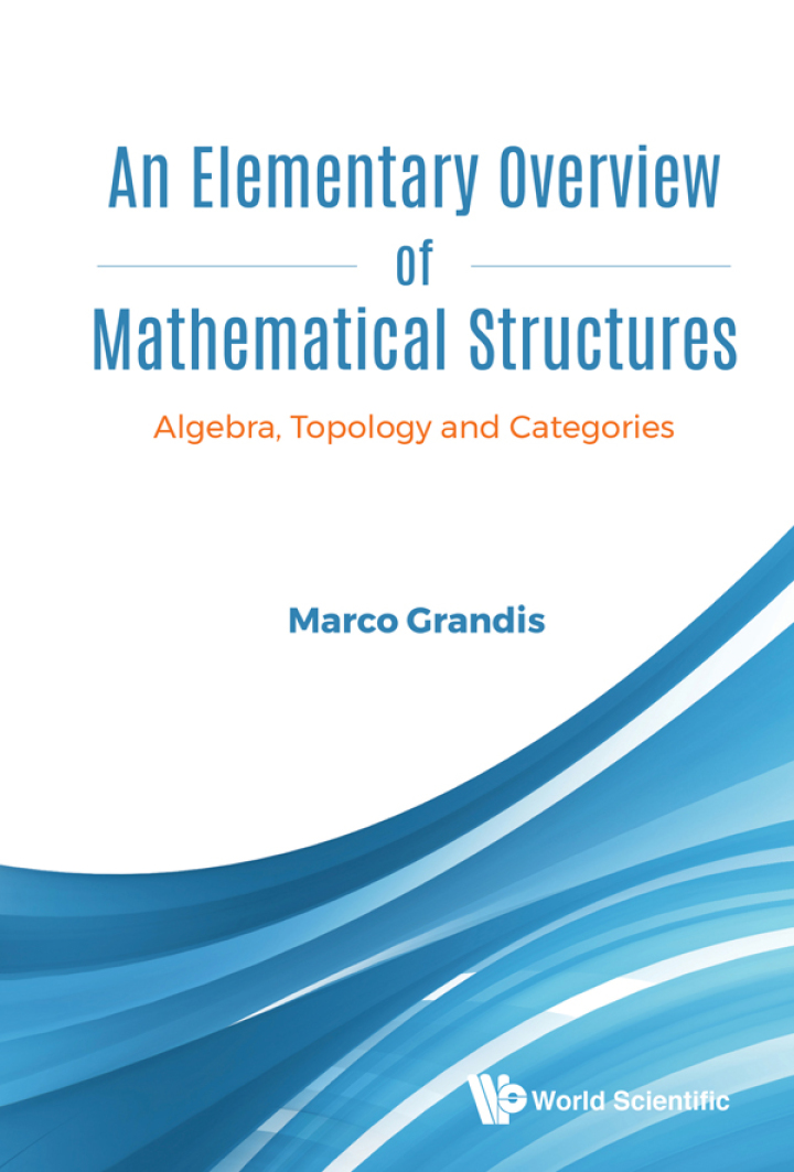 Elementary Overview Of Mathematical Structures, AnAlgebra, Topology And Categories Algebra, Topology and Categories ebook