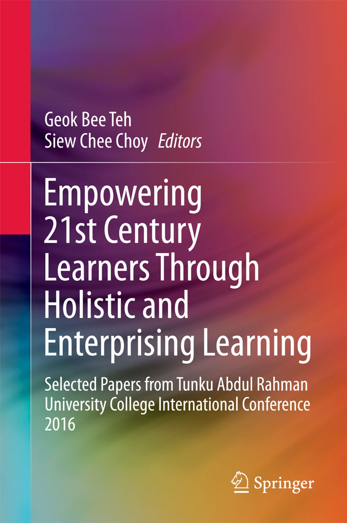 Empowering 21st Century Learners Through Holistic and Enterprising Learning: Selected Papers from Tunku Abdul Rahman University College International Conference 2016 ebook
