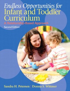 Endless Opportunities for Infant and Toddler Curriculum A Relationship-Based Approach 2nd Edition by Sandra H. Petersen ebook