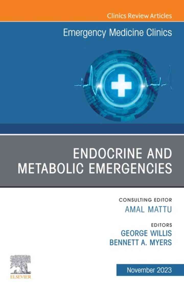 Endocrine and Metabolic Emergencies , An Issue of Emergency Medicine Clinics of North America ebook