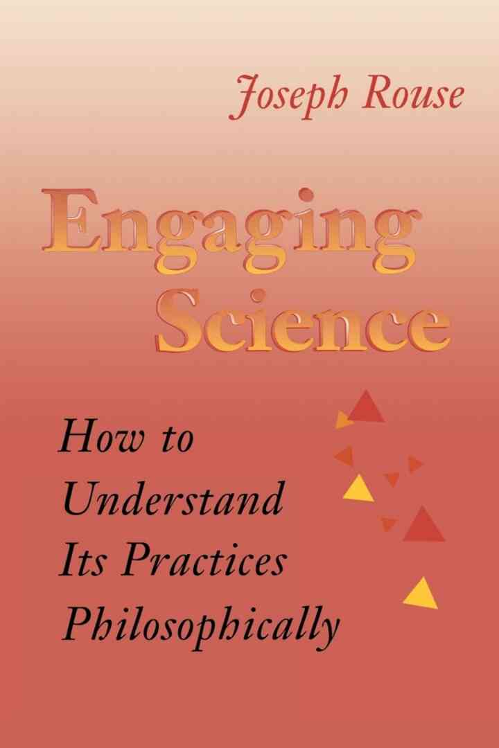 Engaging Science: How to Understand Its Practices Philosophically ebook