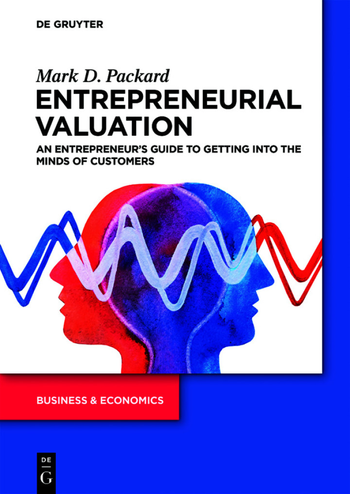 Entrepreneurial Valuation: An Entrepreneur�s Guide to Getting into the Minds of Customers ebook