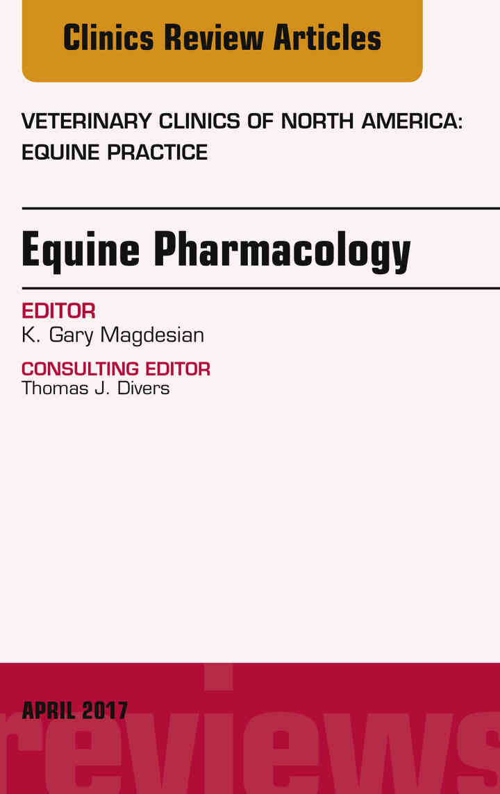 Equine Pharmacology, An Issue of Veterinary Clinics of North America: Equine Practice ebook