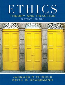 Ethics Theory and Practice 11th Edition by Jacques P. Thiroux ebook