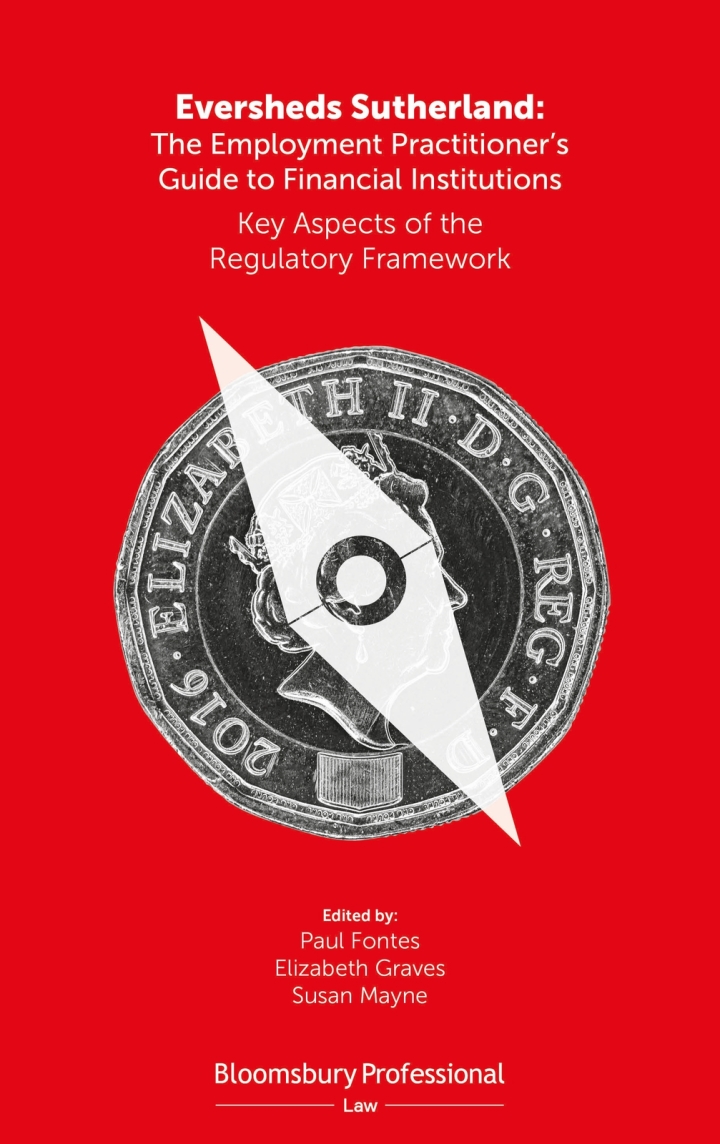 Eversheds Sutherland: The Employment Practitioner�s Guide to Financial Institutions: Key Aspects of the Regulatory Framework ebook