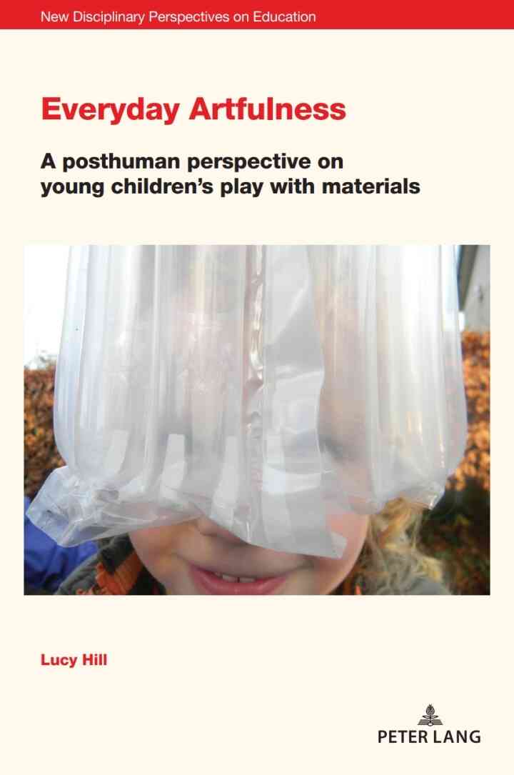 Everyday Artfulness: A posthuman perspective on young children?s play with materials ebook