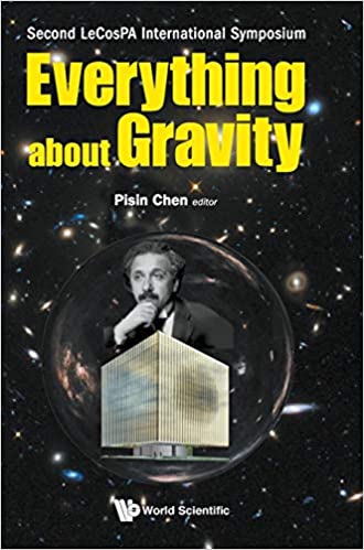 Everything About Gravity - Proceedings Of The Second Lecospa International Symposium Proceedings of the Second LeCosPA International Symposium ebook