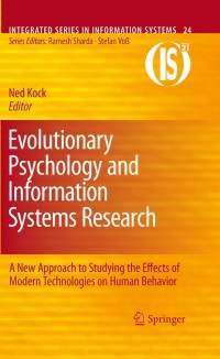 Evolutionary Psychology and Information Systems Research: A New Approach to Studying the Effects of Modern Technologies on Human Behavior ebook