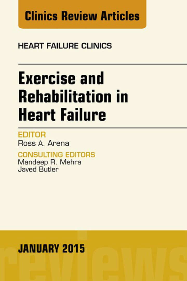 Exercise and Rehabilitation in Heart Failure, An Issue of Heart Failure Clinics ebook