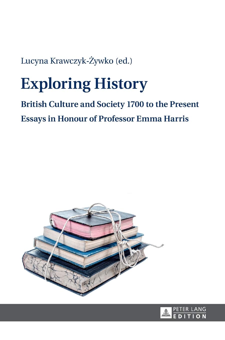 Exploring History :British Culture and Society 1700 to the Present Essays in Honour of Professor Emma Harris ebook