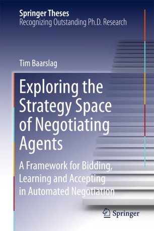 Exploring the Strategy Space of Negotiating Agents: A Framework for Bidding, Learning and Accepting in Automated Negotiation ebook