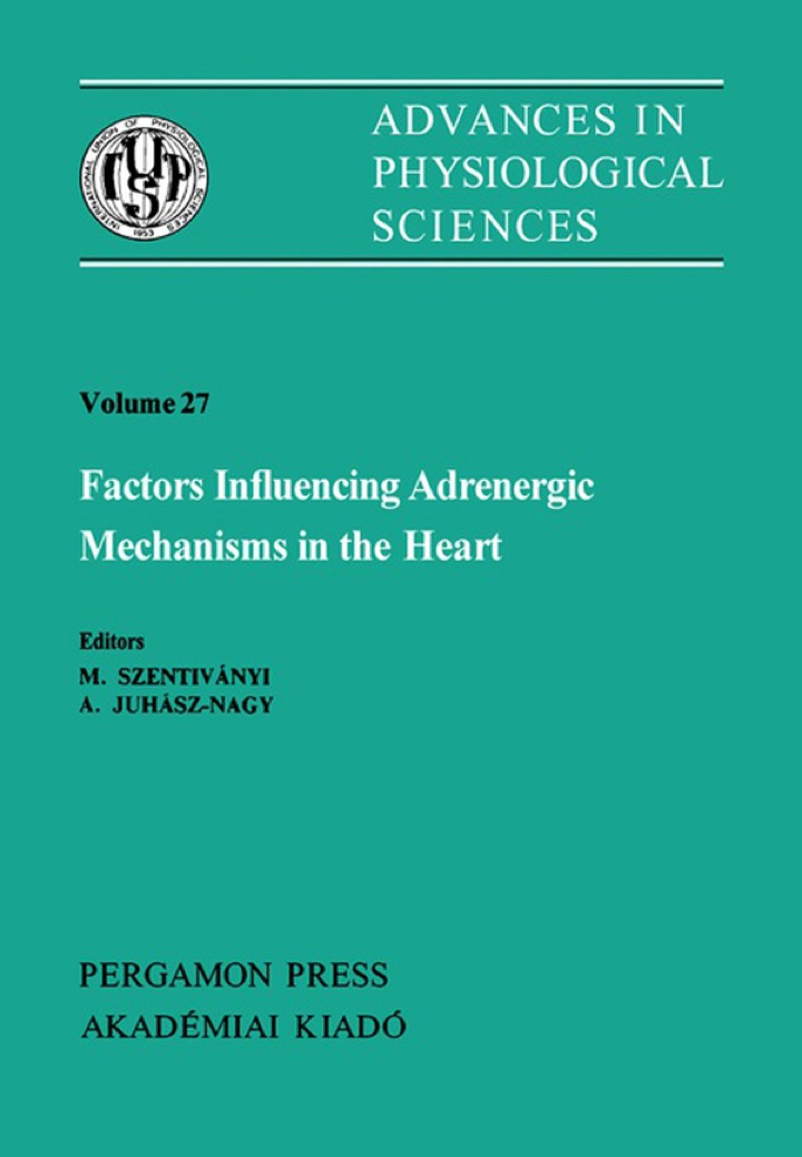 Factors Influencing Adrenergic Mechanisms in the Heart: Satellite Symposium of the 28th International Congress of Physiological Science, Visegr�, Hungary, 1980 ebook