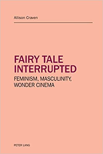 Fairy tale interrupted: Feminism, Masculinity, Wonder Cinema ebook