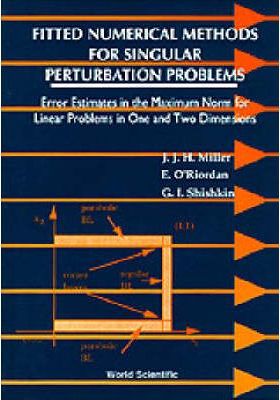 Fitted Numerical Methods For Singular Perturbation Problems: Error Estimates In The Maximum Norm For Linear Problems In One And Two Dimensions ebook