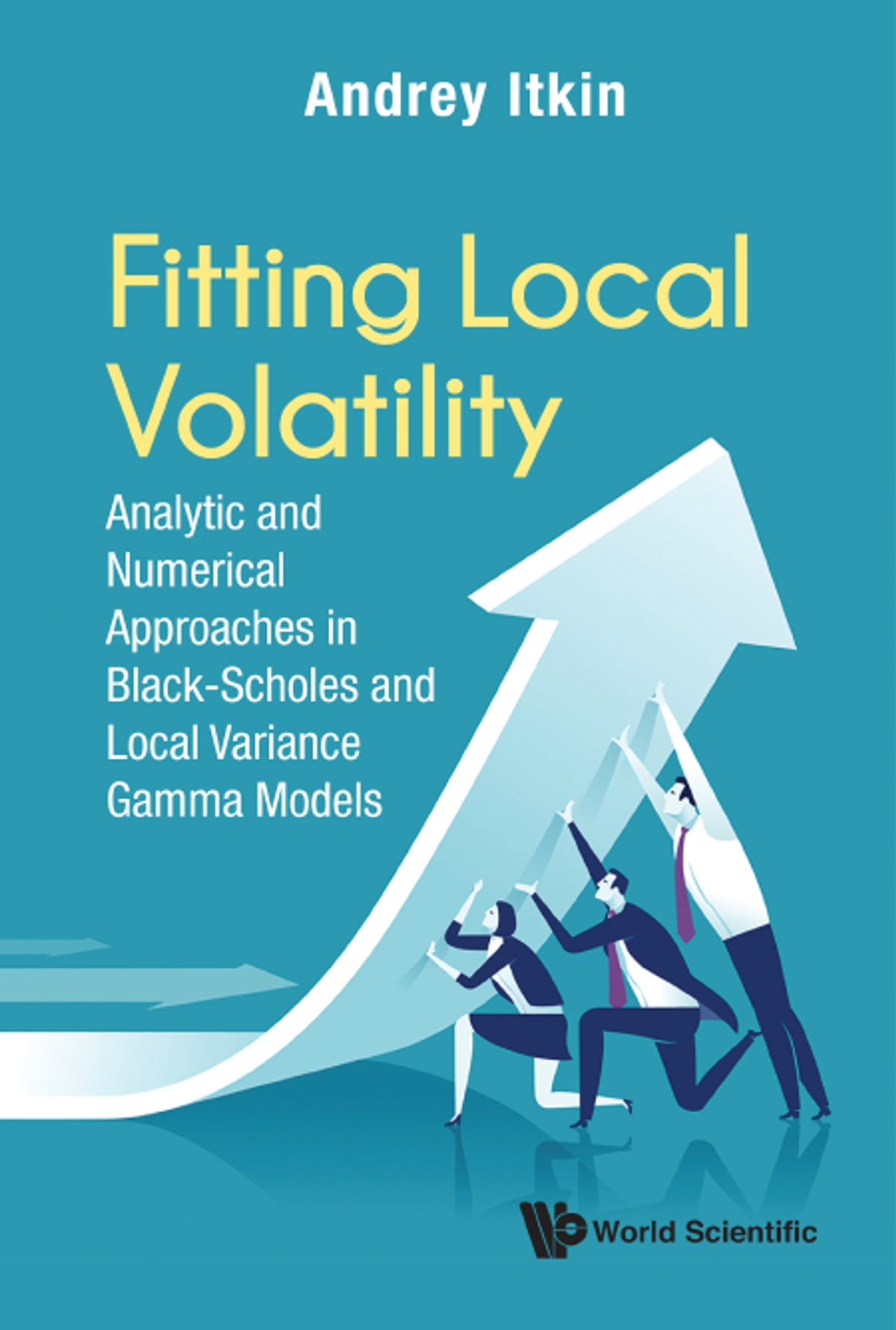 Fitting Local Volatility: Analytic And Numerical Approaches In Black-scholes And Local Variance Gamma Models Analytic and Numerical Approaches in Black-Scholes and Local Variance Gamma Models ebook