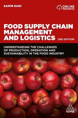 Food Supply Chain Management and Logistics: Understanding the Challenges of Production, Operation and Sustainability in the Food Industry ebook