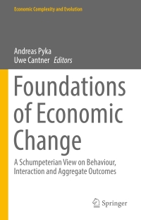 Foundations of Economic Change: A Schumpeterian View on Behaviour, Interaction and Aggregate Outcomes ebook