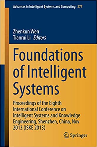 Foundations of Intelligent Systems: Proceedings of the Eighth International Conference on Intelligent Systems and Knowledge Engineering, Shenzhen, China, Nov 2013 (ISKE 2013) ebook