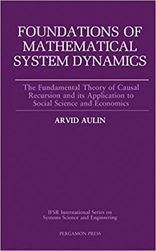 Foundations of Mathematical System Dynamics: The Fundamental Theory of Causal Recursion and Its Application to Social Science and Economics ebook