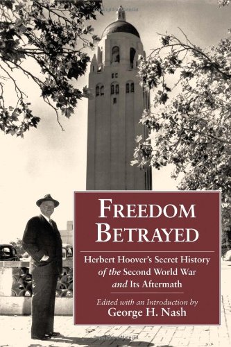 Freedom Betrayed: Herbert Hoover?s Secret History of the Second World War and Its Aftermath ebook