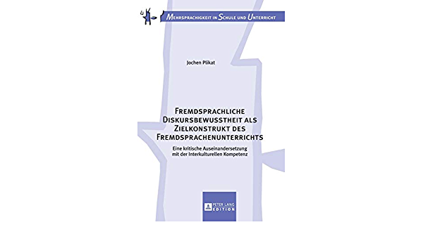 Fremdsprachliche Diskursbewusstheit als Zielkonstrukt des Fremdsprachenunterrichts: Eine kritische Auseinandersetzung mit der Interkulturellen Kompetenz ebook