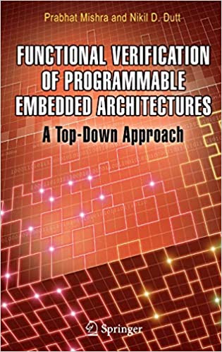 Functional Verification of Programmable Embedded Architectures: A Top-Down Approach ebook