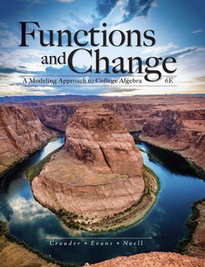 Functions and Change A Modeling Approach to College Algebra 6th Edition by Bruce Crauder ebook