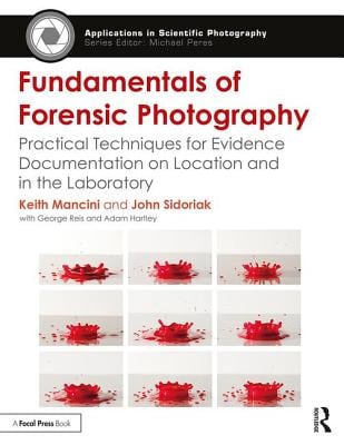 Fundamentals of Forensic Photography: Practical Techniques for Evidence Documentation on Location and in the Laboratory ebook