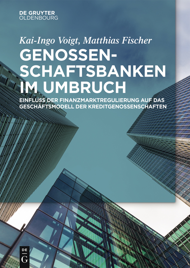 Genossenschaftsbanken im Umbruch 1st Edition: Einfluss der Finanzmarktregulierung auf das Gesch�ftsmodell der Kreditgenossenschaften ebook