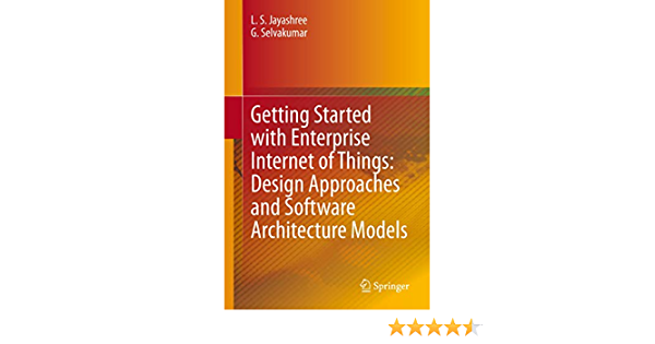 Getting Started with Enterprise Internet of Things: Design Approaches and Software Architecture Models ebook