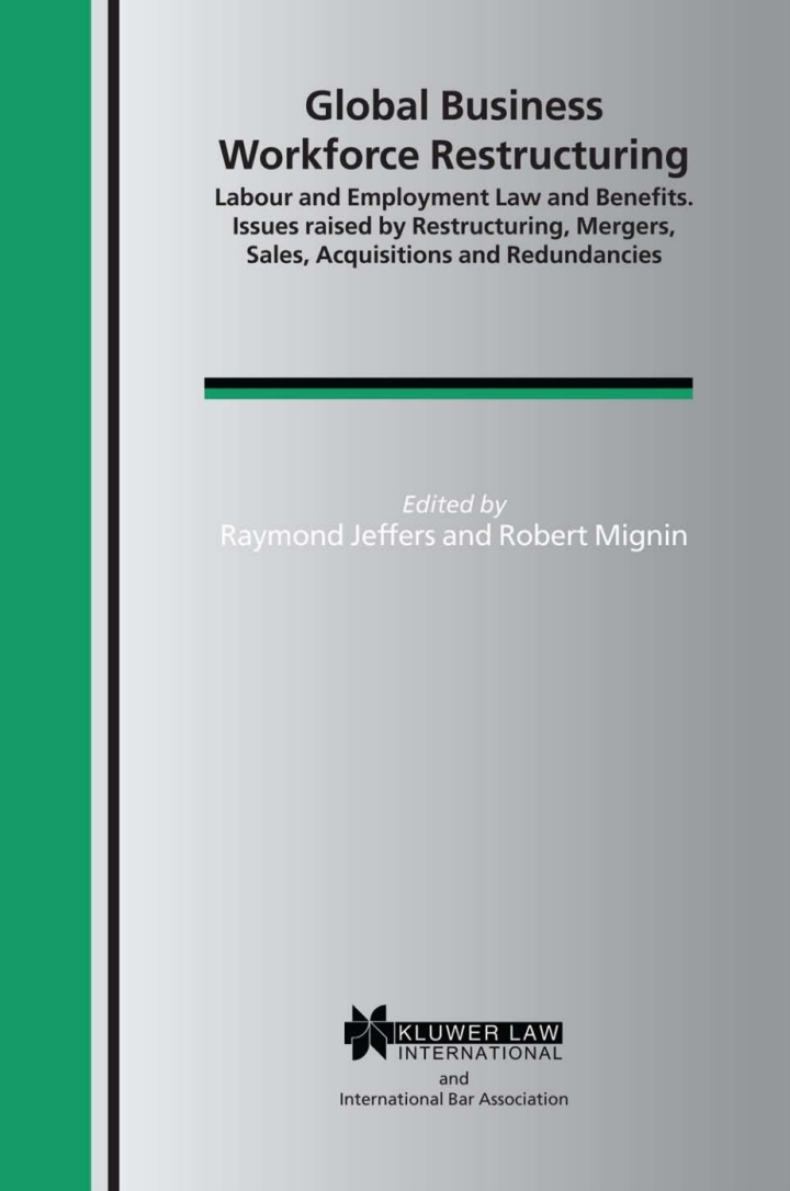 Global Business Workforce Restructuring: Labour and Employment Law and Benefits. Issues raised by Restructuring, Mergers, Sales, Acquisitions and Redundancies ebook