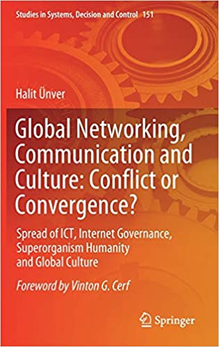 Global Networking, Communication and Culture: Conflict or Convergence?: Spread of ICT, Internet Governance, Superorganism Humanity and Global Culture ebook