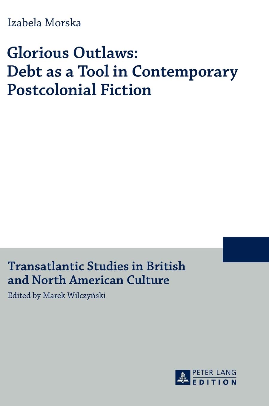 Glorious Outlaws: Debt as a Tool in Contemporary Postcolonial Fiction ebook