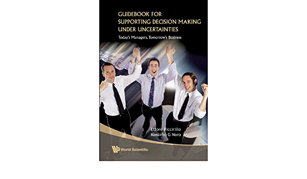 Guidebook For Supporting Decision Making Under Uncertainties: Today's Managers, Tomorrow's Business ebook