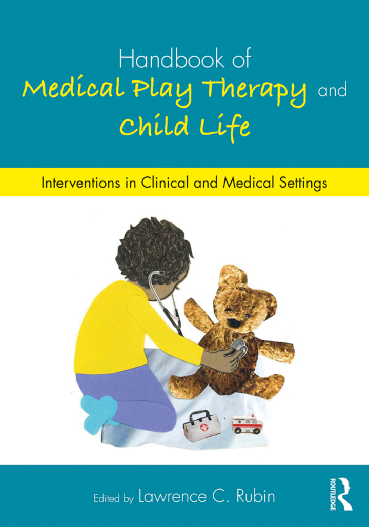Handbook of Medical Play Therapy and Child Life: Interventions in Clinical and Medical Settings ebook