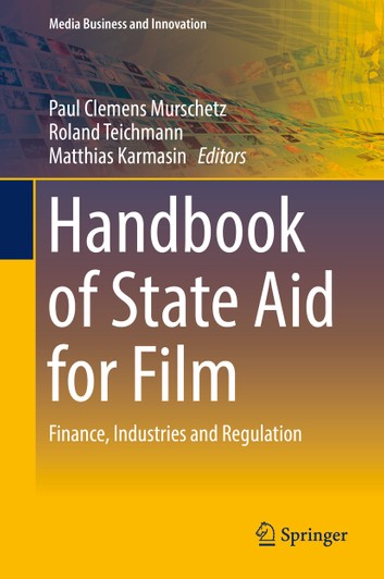Handbook of State Aid for Film: Finance, Industries and Regulation ebook