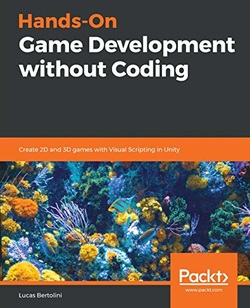 Hands-On Game Development without Coding: Create 2D and 3D games with Visual Scripting in Unity ebook