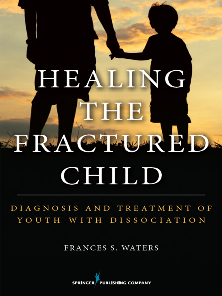 Healing the Fractured Child: Diagnosis and Treatment of Youth With Dissociation ebook