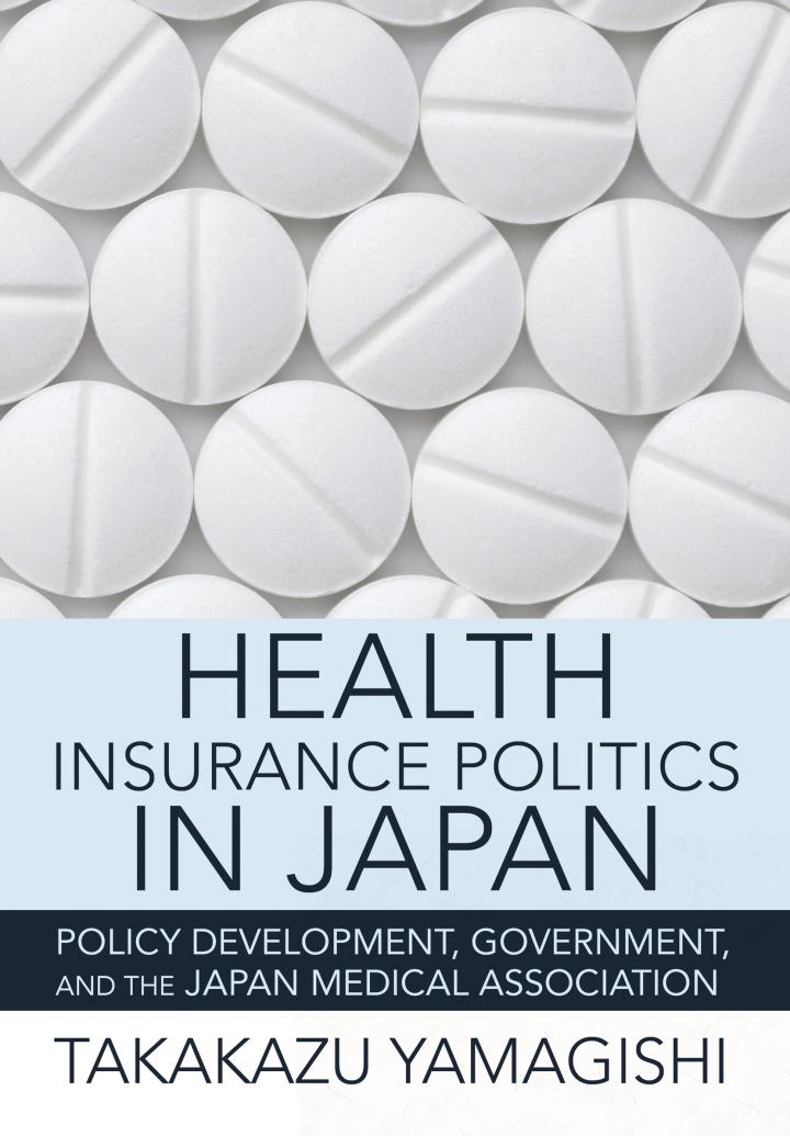 Health Insurance Politics in Japan: Policy Development, Government, and the Japan Medical Association ebook