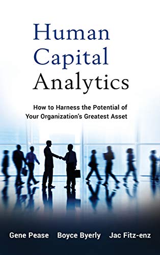 Human Capital Analytics: How to Harness the Potential of Your Organization?s Greatest Asset ebook